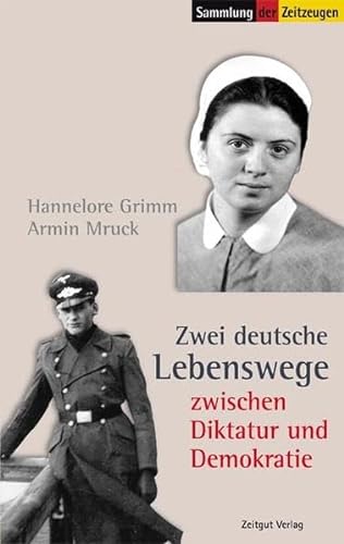 Zwei deutsche Lebenswege zwischen Diktatur und Demokratie: Erinnerungen 1944 bis 2004 (Sammlung der Zeitzeugen)